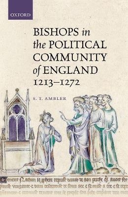 Bishops in the Political Community of England, 1213-1272 - S. T. Ambler