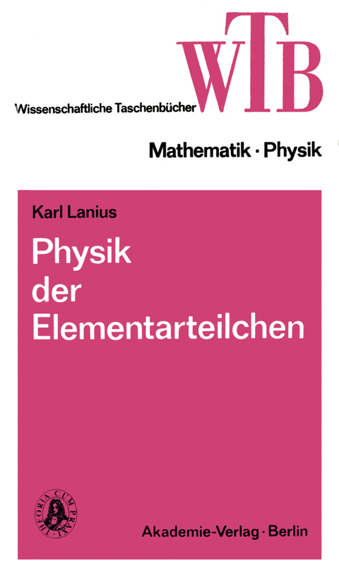 Physik der Elementarteilchen - Karl Lanius