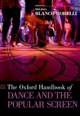 The Oxford Handbook of Dance and the Popular Screen - 