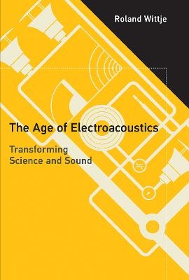 The Age of Electroacoustics - Roland Wittje