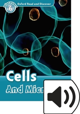 Oxford Read and Discover: Level 6: Cells and Microbes Audio Pack - Louise Spilsbury, Richard Spilsbury