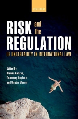 Risk and the Regulation of Uncertainty in International Law - 