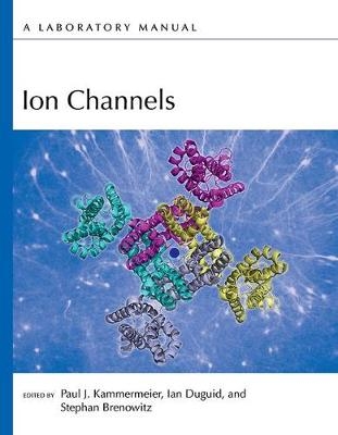 Ion Channels: A Laboratory Manual - 