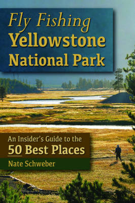 Fly Fishing Yellowstone National Park - Nate Schweber