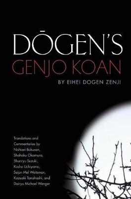 Dogen's Genjo Koan - Eihei Dogen, Nishiari Bokusan, Shohaku Okamura