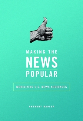 Making the News Popular - Anthony M Nadler