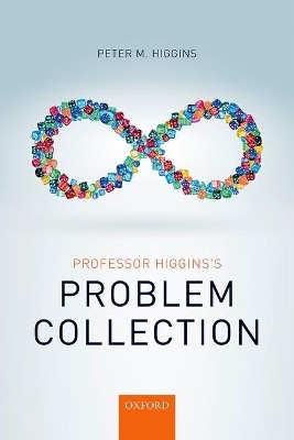 Professor Higgins's Problem Collection - Peter M. Higgins