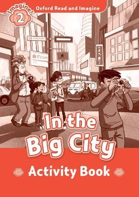 Oxford Read and Imagine: Level 2:: In the Big City activity book - Paul Shipton