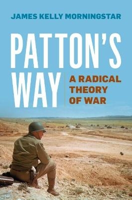 Patton's Way - James Kelly Morningstar