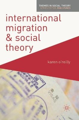 International Migration and Social Theory - Karen O'Reilly