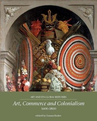 Art, Commerce and Colonialism 1600–1800 - 