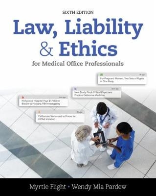 Law, Liability, and Ethics for Medical Office Professionals - Myrtle Flight, Wendy Pardew