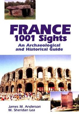 France, 1001 Sights - James M. Anderson, M. Sheridan Lea