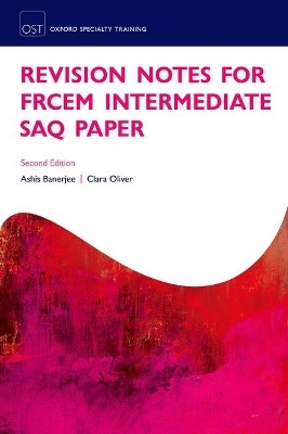 Revision Notes for the FRCEM Intermediate SAQ Paper - Ashis Banerjee, Clara Oliver