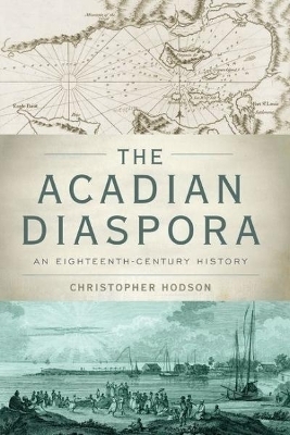 The Acadian Diaspora - Christopher Hodson