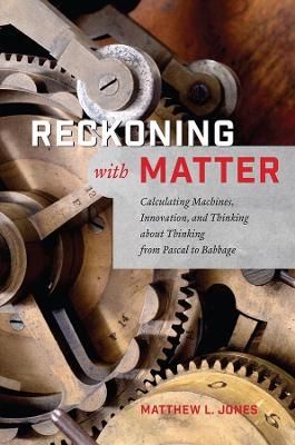 Reckoning with Matter - Matthew L. Jones