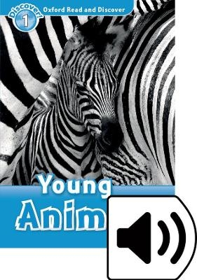Oxford Read and Discover: Level 1: Young Animals Audio Pack - Rachel Bladon