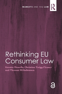Rethinking EU Consumer Law - Geraint Howells, Christian Twigg-Flesner, Thomas Wilhelmsson