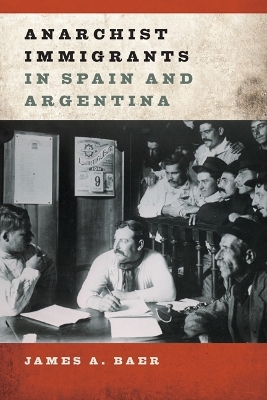 Anarchist Immigrants in Spain and Argentina - James A Baer