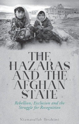 The Hazaras and the Afghan State - Niamatullah Ibrahimi