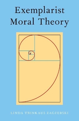 Exemplarist Moral Theory - Linda Zagzebski