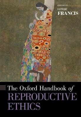 The Oxford Handbook of Reproductive Ethics - 