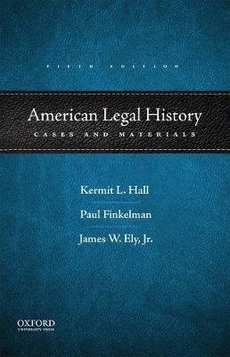 American Legal History -  Hall,  FINKELMAN,  ELY