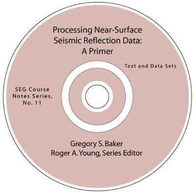 Processing Near-Surface Seismic Reflection Data - Gregory S. Baker