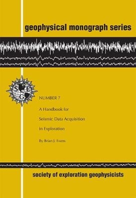 A Handbook for Seismic Data Acquisition in Exploration - Brian J. Evans