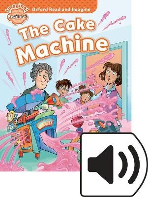 Oxford Read and Imagine Beginner Cake Machine Mp3 Pack - Oxford Editor