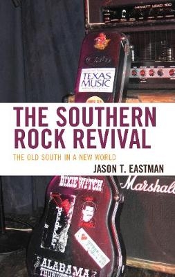 The Southern Rock Revival - Jason T. Eastman