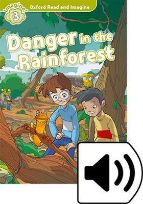 Oxford Read and Imagine: Level 3: Danger in the Rainforest Audio Pack - Paul Shipton
