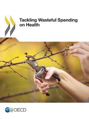 Tackling wasteful spending on health -  Organisation for Economic Co-Operation and Development