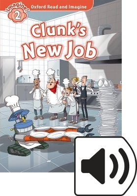 Oxford Read and Imagine: Level 2: Clunk's New Job Audio Pack - Paul Shipton