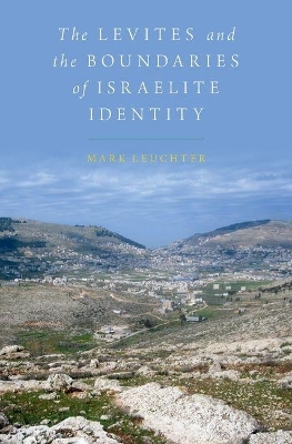 The Levites and the Boundaries of Israelite Identity - Mark Leuchter