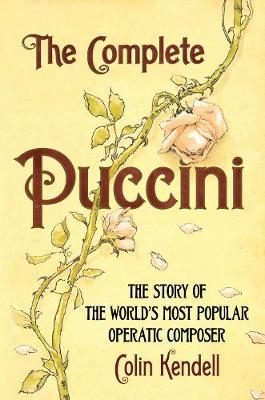 The Complete Puccini - Colin Kendell