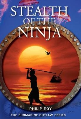 Stealth of the Ninja - Philip Roy