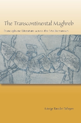 The Transcontinental Maghreb - Edwige Tamalet Talbayev