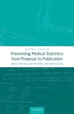 Presenting Medical Statistics from Proposal to Publication - Janet L. Peacock, Sally M. Kerry, Raymond R. Balise
