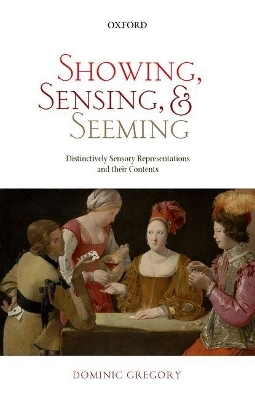 Showing, Sensing, and Seeming - Dominic Gregory