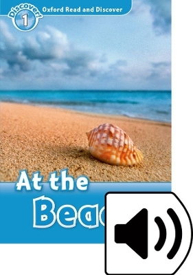 Oxford Read and Discover: Level 1: At the Beach Audio Pack - Rachel Bladon