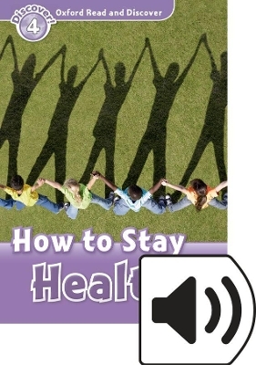 Oxford Read and Discover: Level 4: How to Stay Healthy Audio Pack - Julie Penn