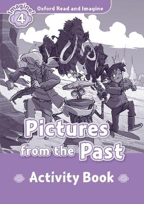 Oxford Read and Imagine: Level 4:: Pictures From The Past activity book - Paul Shipton