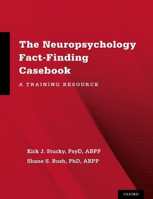 The Neuropsychology Fact-Finding Casebook - Kirk J. Stucky, Shane S. Bush