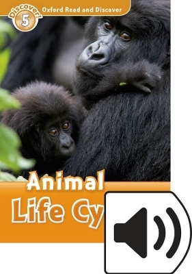 Oxford Read and Discover: Level 5: Animal Life Cycles Audio Pack - Rachel Bladon