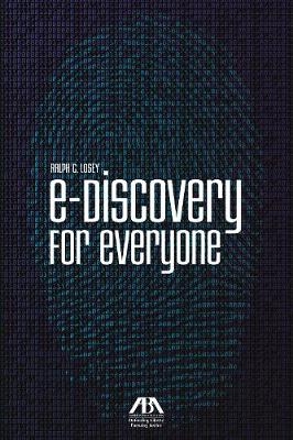 E-Discovery for Everyone - Ralph C. Losey