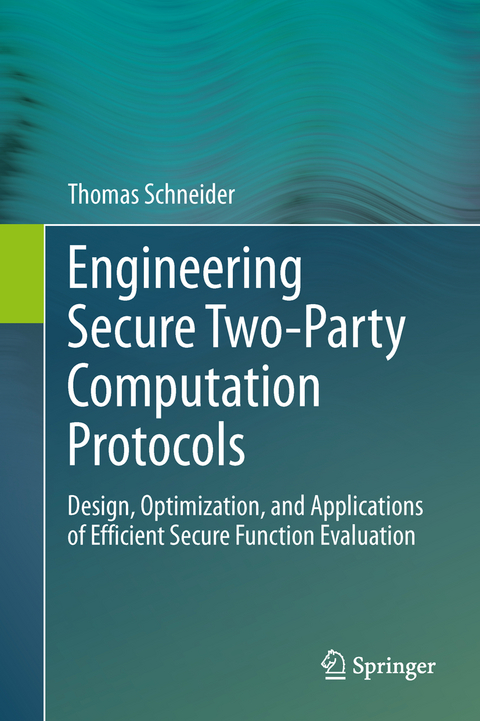 Engineering Secure Two-Party Computation Protocols - Thomas Schneider