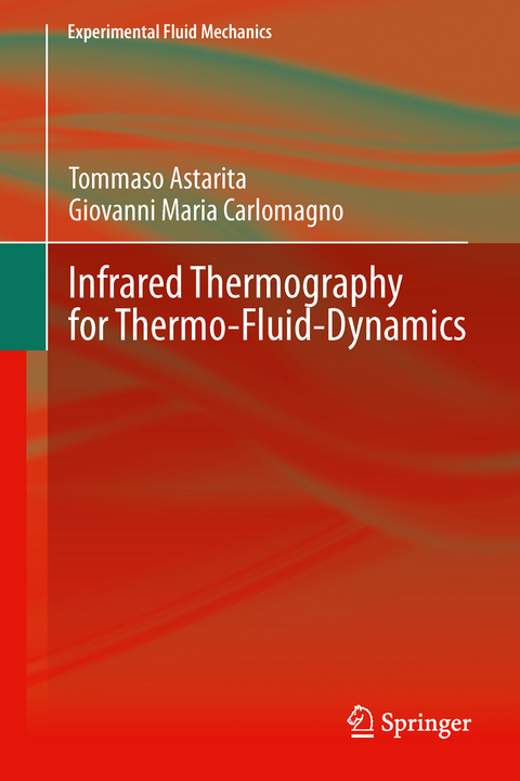 Infrared Thermography for Thermo-Fluid-Dynamics - Tommaso Astarita, Giovanni Maria Carlomagno