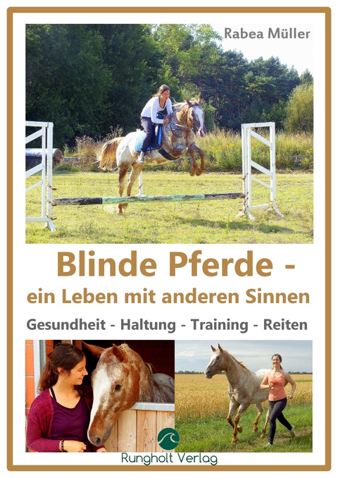 Blinde Pferde - ein Leben mit anderen Sinnen - Rabea Müller