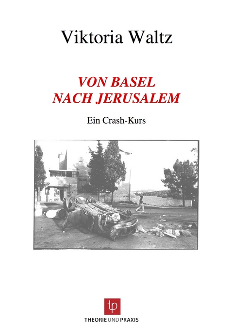 Von Basel nach Jerusalem - Viktoria Waltz